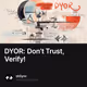DYOR: Don’t Trust, Verify!
