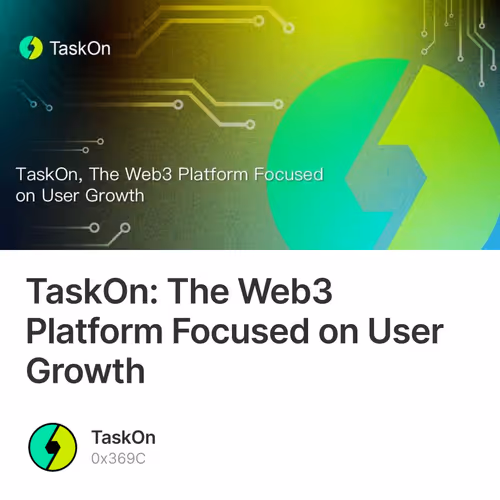 TaskOn: The Web3 Platform Focused on User Growth
