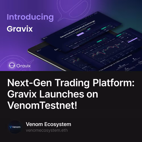 Next-Gen Trading Platform: Gravix Launches on VenomTestnet!