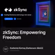 zkSync:  Empowering Freedom