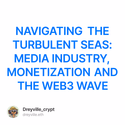 NAVIGATING THE TURBULENT SEAS: MEDIA INDUSTRY, MONETIZATION AND THE WEB3 WAVE