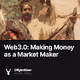 Web3.0 Making Money as a Market Maker
