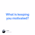 What is keeping you motivated V2