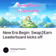New Era Begin: Swap2Earn Leaderboard kicks off