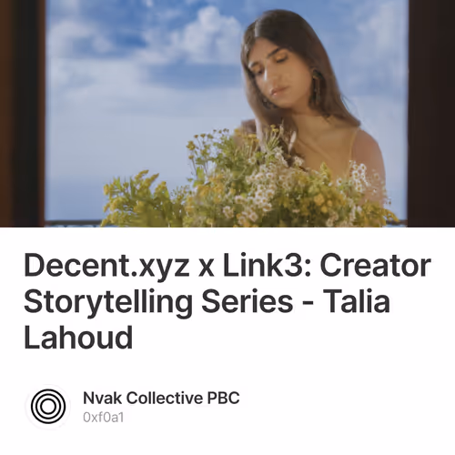 Decent.xyz x Link3: Creator Storytelling Series - Talia Lahoud