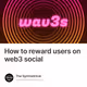 How to reward users on web3 social