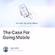 The Case For Going Mobile