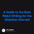 A Guide to the Best Web3 Writing for the Attention Starved