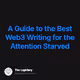 A Guide to the Best Web3 Writing for the Attention Starved