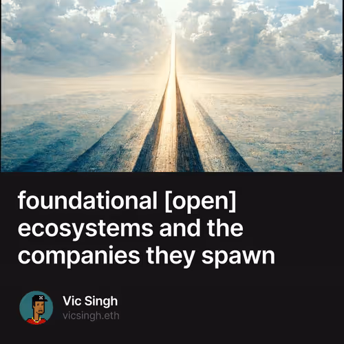 foundational [open] ecosystems and the companies they spawn