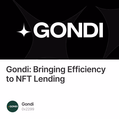 Gondi: Bringing Efficiency to NFT Lending