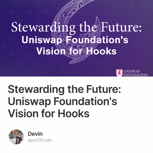 Stewarding the Future: Uniswap Foundation's Vision for Hooks