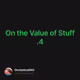 On the Value of Stuff .4