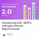 Introducing 2.0 - DeFi's Ultimate Interest Rate Protocol