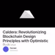 Caldera: Revolutionizing Blockchain Design Principles with Optimistic Rollups