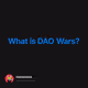 What is DAO Wars?