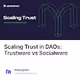 Scaling Trust in DAOs Trustware vs Socialware V2