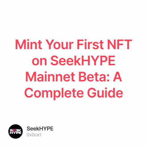Mint Your First NFT on SeekHYPE Mainnet Beta: A Complete Guide