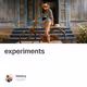 experiments
