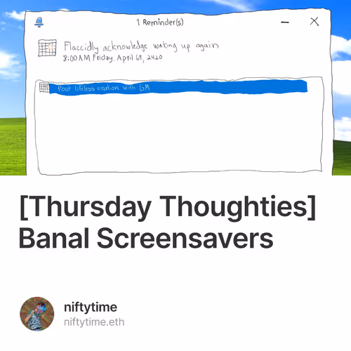 [Thursday Thoughties] Banal Screensavers