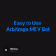 Easy to Use Arbitrage MEV Bot