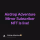 Airdrop Adventure Mirror Subscriber NFT is live!