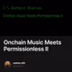 Onchain Music Meets Permissionless II