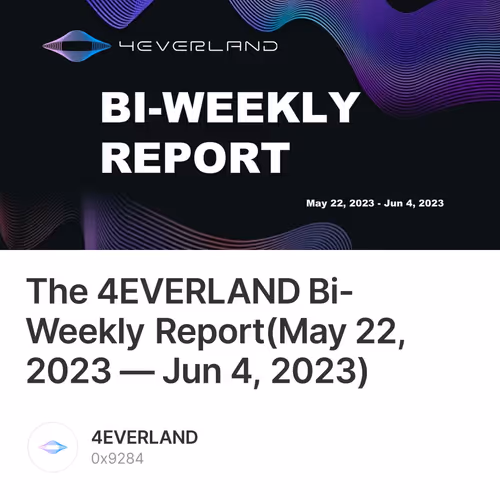 The 4EVERLAND Bi-Weekly Report(May 22, 2023 — Jun 4, 2023)