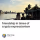 friendship in times of crypto expressionism