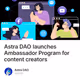 Astra DAO launches Ambassador Program for content creators