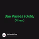 Bae Passes (Gold/ Silver)
