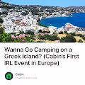 Wanna Go Camping on a Greek Island? (Cabin’s First IRL Event in Europe)