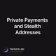 Private Payments and Stealth Addresses