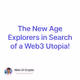 The New Age Explorers in Search of a Web3 Utopia!