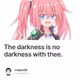 The darkness is no darkness with thee.