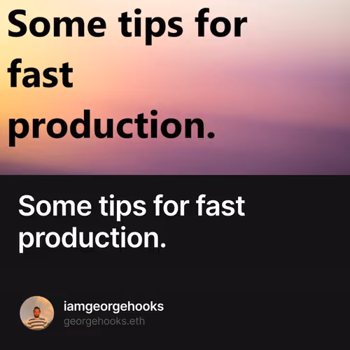 Some tips for fast production.
