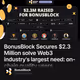 BonusBlock Secures $2.3 Million solve Web3 industry's largest need: on-chain quality users