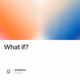 What if?