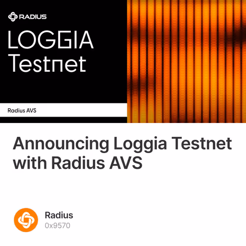 Announcing Loggia Testnet with Radius AVS