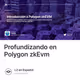 Profundizando en Polygon zkEvm