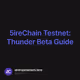 5ireChain Testnet: Thunder Beta Guide