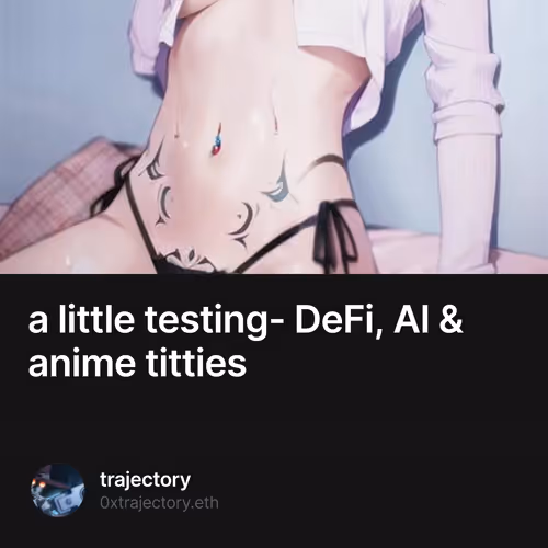 a little testing- DeFi, AI & anime titties