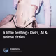 a little testing- DeFi, AI & anime titties