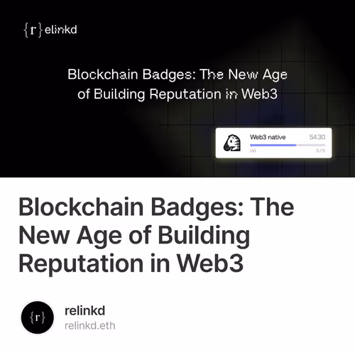 Blockchain Badges: The New Age of Building Reputation in Web3