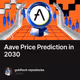Aave Price Prediction in 2030