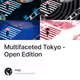 Multifaceted Tokyo - Open Edition