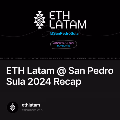 ETH Latam @ San Pedro Sula 2024 Recap