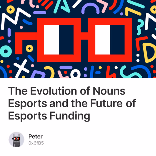 The Evolution of Nouns Esports and the Future of Esports Funding