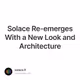 Solace Re-emerges With a New Look and Architecture