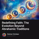 Redefining Faith: The Evolution Beyond Abrahamic Traditions